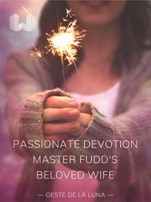 Passionate Devotion: Master Fudd's Beloved Wife